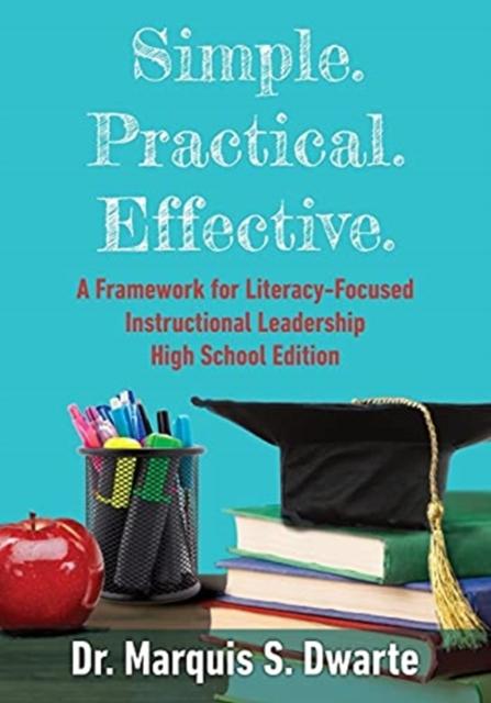The Simple. Practical. Effective. A Framework for Literacy-Based Instructional Leadership High School Edition Book
