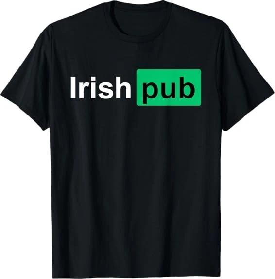 Men s and Women s T-shirts NEW 2026! Irish Pub Funny Irish Shirts - Funny St Patricks Day Tee T-Shirt S-3XL XS