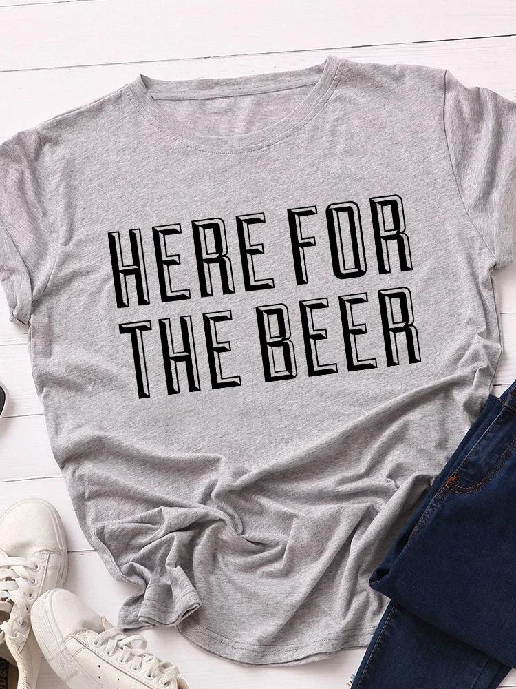 HERE FOR BEER Letter Print Women T Shirt Short Sleeve O Neck Loose Women Tshirt Ladies Tee Shirt Tops Camisetas Mujer
