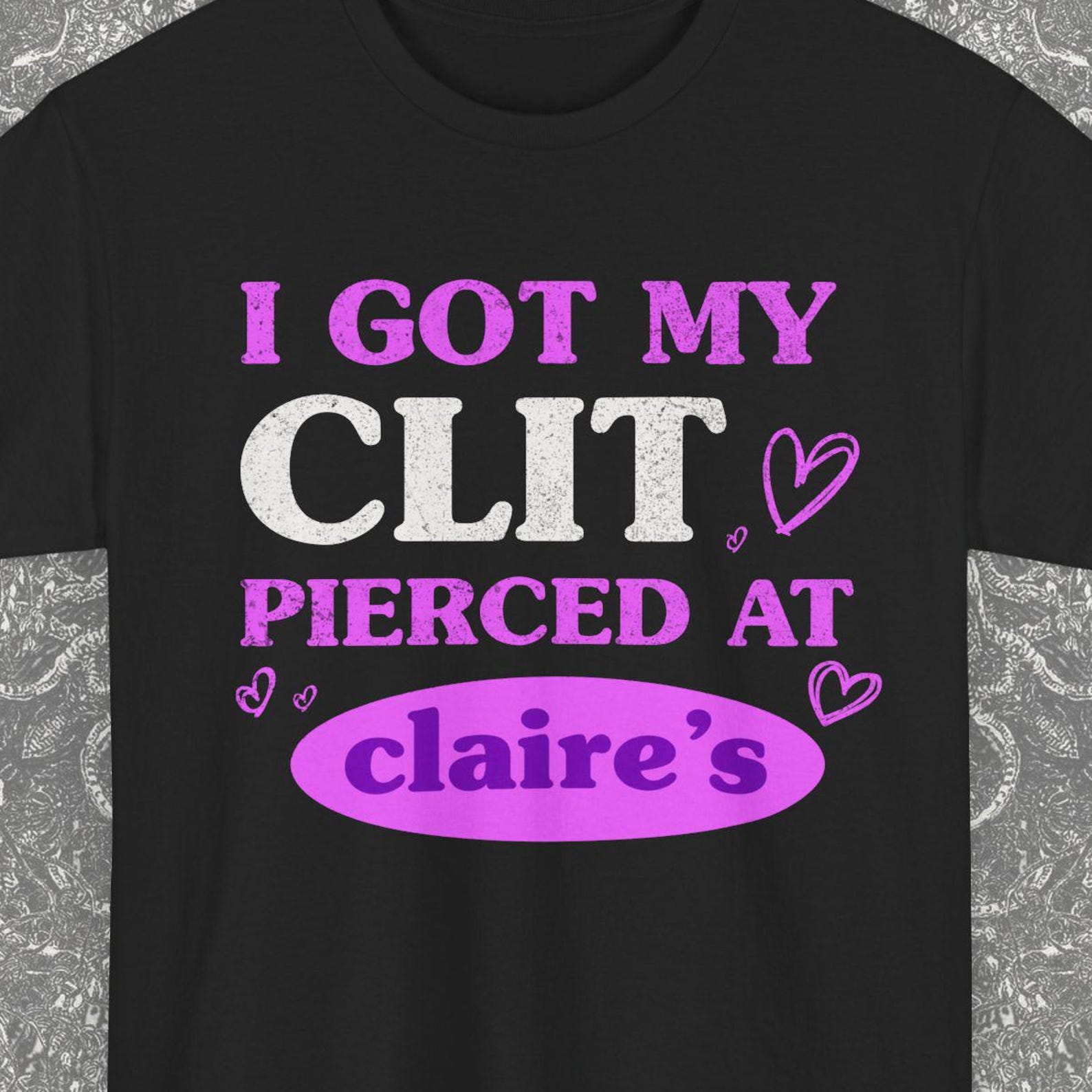 I Got My Cl*t Pierced At Claire s Shirt Gift, Roulette Shirt, Funny meme Tee, Unhinged Shirts, Inappropriate Gifts, Sassy Clothing 2XL