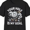 Dein Loch ist mein Ziel T-Shirt, Dreiste Golf Witz Lustiges Streichgeschenk Dank Memes