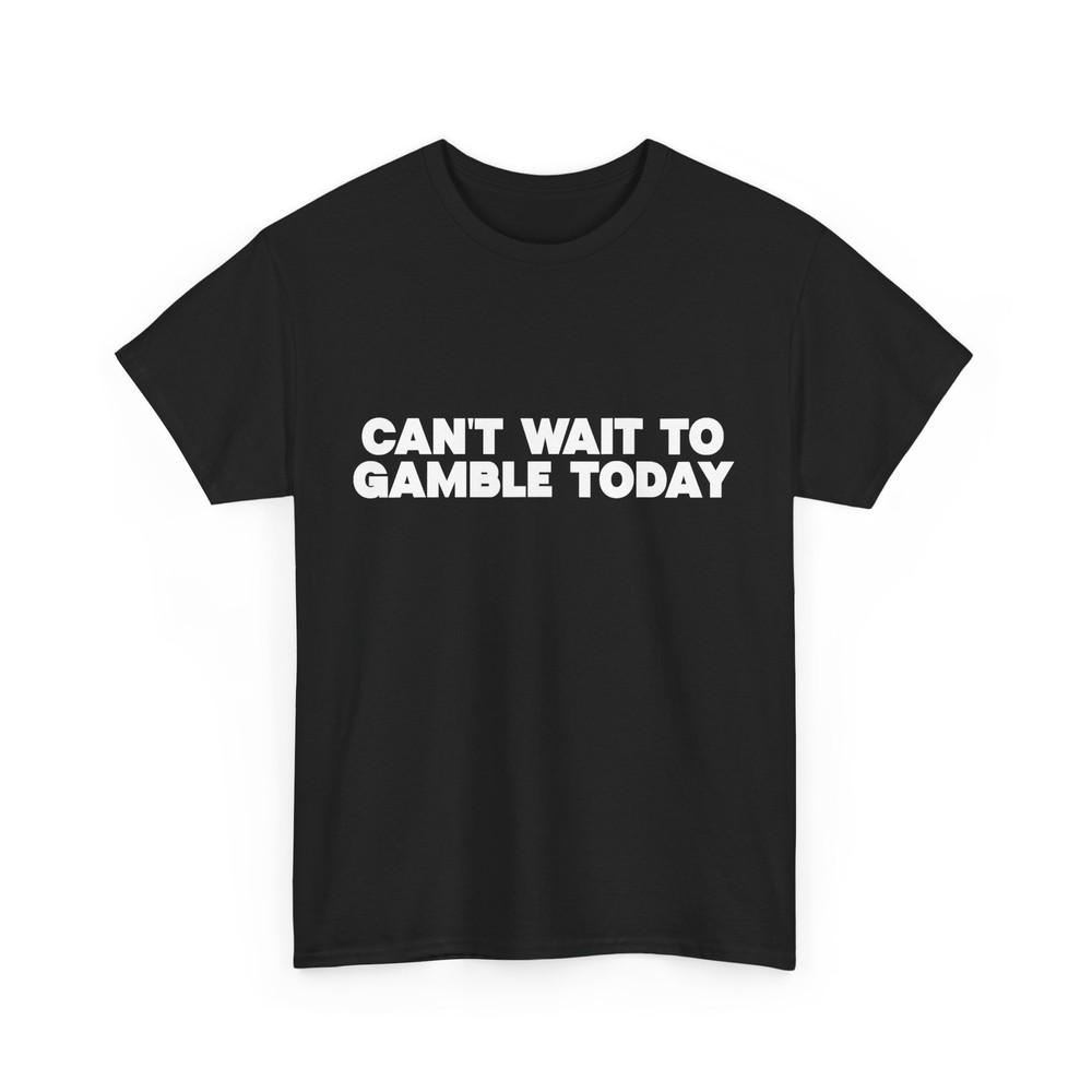 

Retro Humor Funny Saying Can‘t Wait To Gamble Today Men T-Shirt 2XL