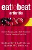 The Arthritis : Over 60 Recipes and a Self-Treatment Plan To Transform Your Life Book
