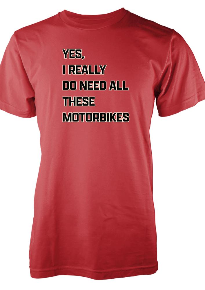 Bnwt Funny Motorbike TShirt Adults I Really Do Need All These Motorbikes Design S