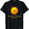 NEW The Sun Is Trying To Kill Me Computer Nerd Joke T Shirt Size S 5XL