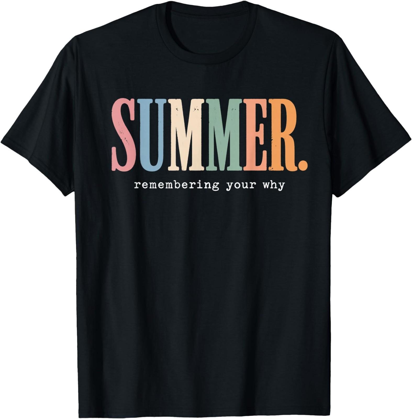 Summer Remembering My Why Funny Inspirational Quote T-Shirt XXXL
