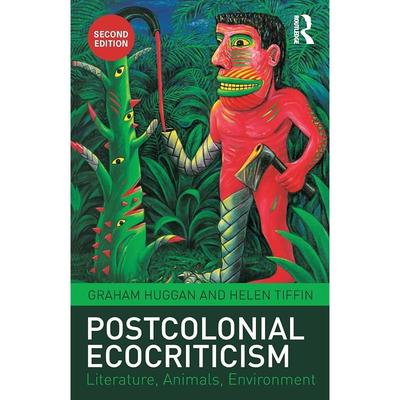 Postcolonial Ecocriticism This Second Edition of Postcolonial Ecocriticism, a Book