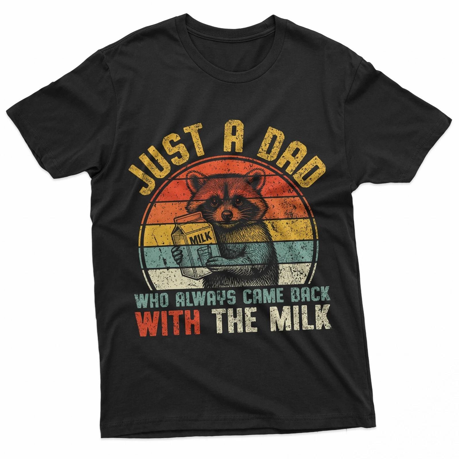 

Just A Dad Who Always Came Back With Milk Family Humor Dad 100% Cotton T-shirt Mens Tees Top M