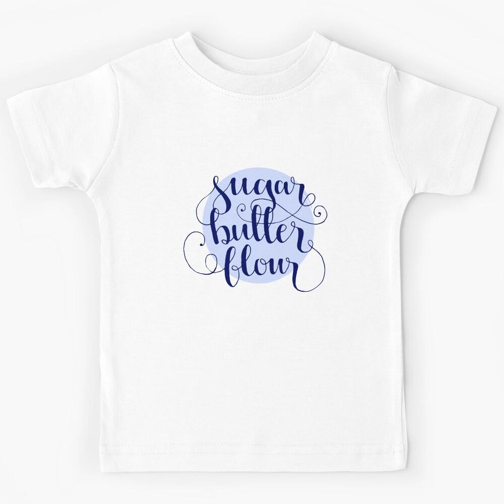 Sugar, Butter, Flour Kids T-Shirt 160