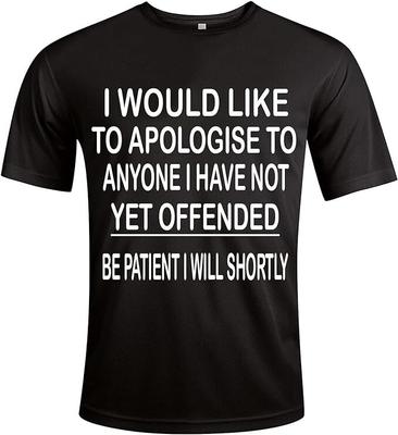 I Would Like To Apologies T-Shirt Funny Gift Unisex Slogan ALL SIZES S TO 5XL