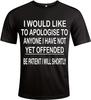 I Would Like To Apologies T-Shirt Funny Gift Unisex Slogan ALL SIZES S TO 5XL