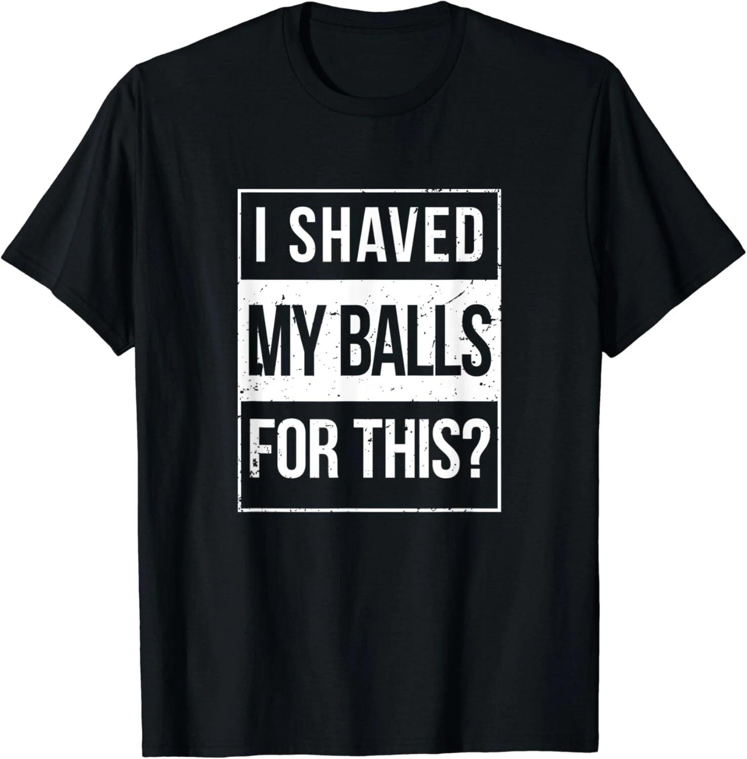 

Advisory I Shave My Balls for This Inappropriate Adult Humor Gift Unisex T-Shirt 3XL
