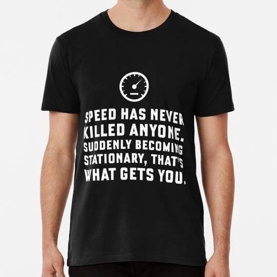 Speed Has Never Killed Anyone Becoming Stationary Jeremy Clarkson Quote T-shirt L