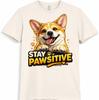 Corgi Dog T-Shirt Stay Pawsitive Funny Pet Lover Gift Cute Puppy Graphic Tee