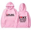 I Love My Girlfriend Couple clothing I Love My Boyfriend So Please Stay Away From Me Funny Saying Quote Men Hoodies