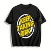 Keep Taking Risk Slogan Print Casual Tee For Bold Risk-Takers Pure Cotton T-shirt