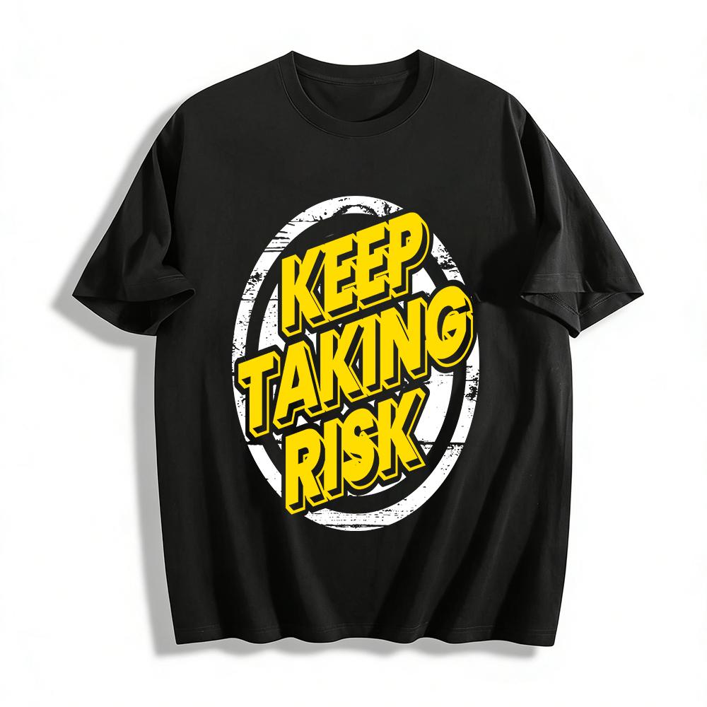 Keep Taking Risk Slogan Print Casual Tee For Bold Risk-Takers Pure cotton T-shirt XXS