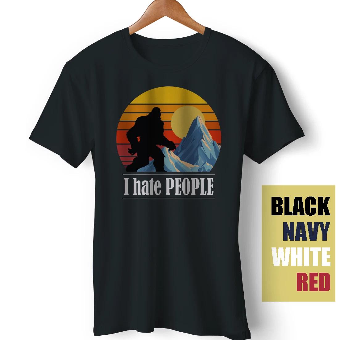 I Hate People Bigfoot Sasquatch Mountains Retro Sarcastic Meme Funny T-Shirt S
