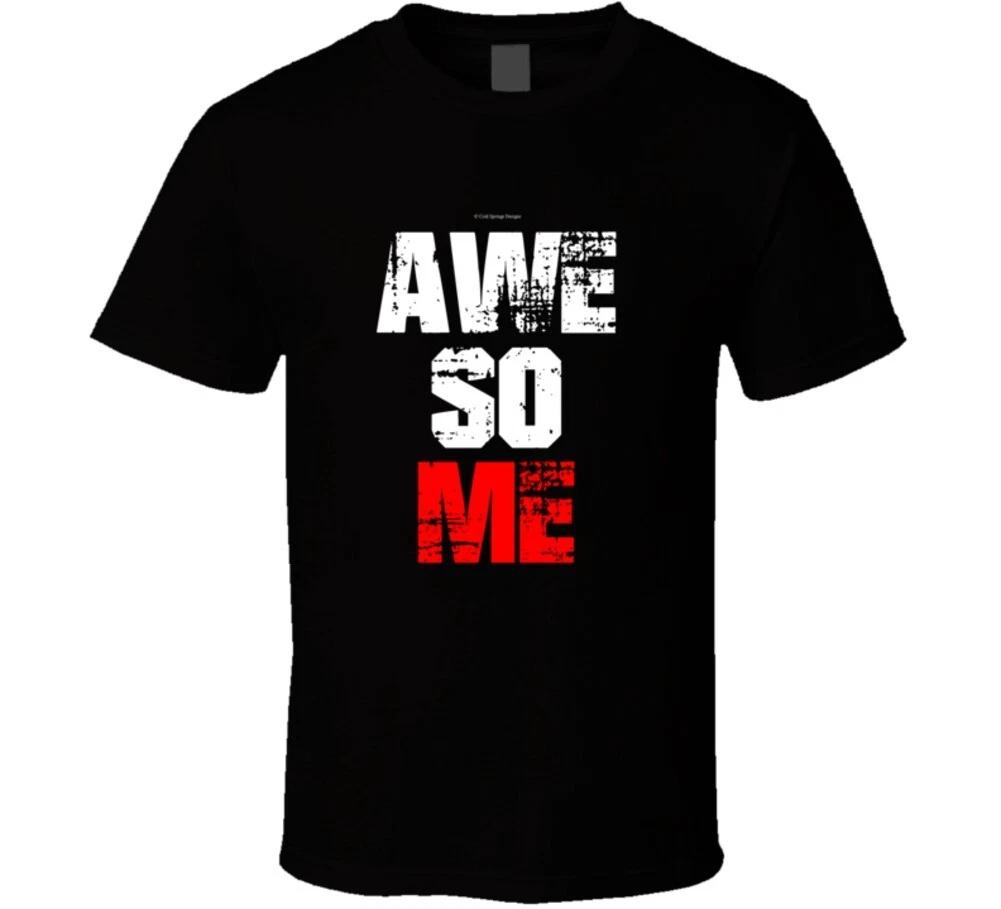 

Awesome Awe So Me Funny Gift T Shirt 2XL