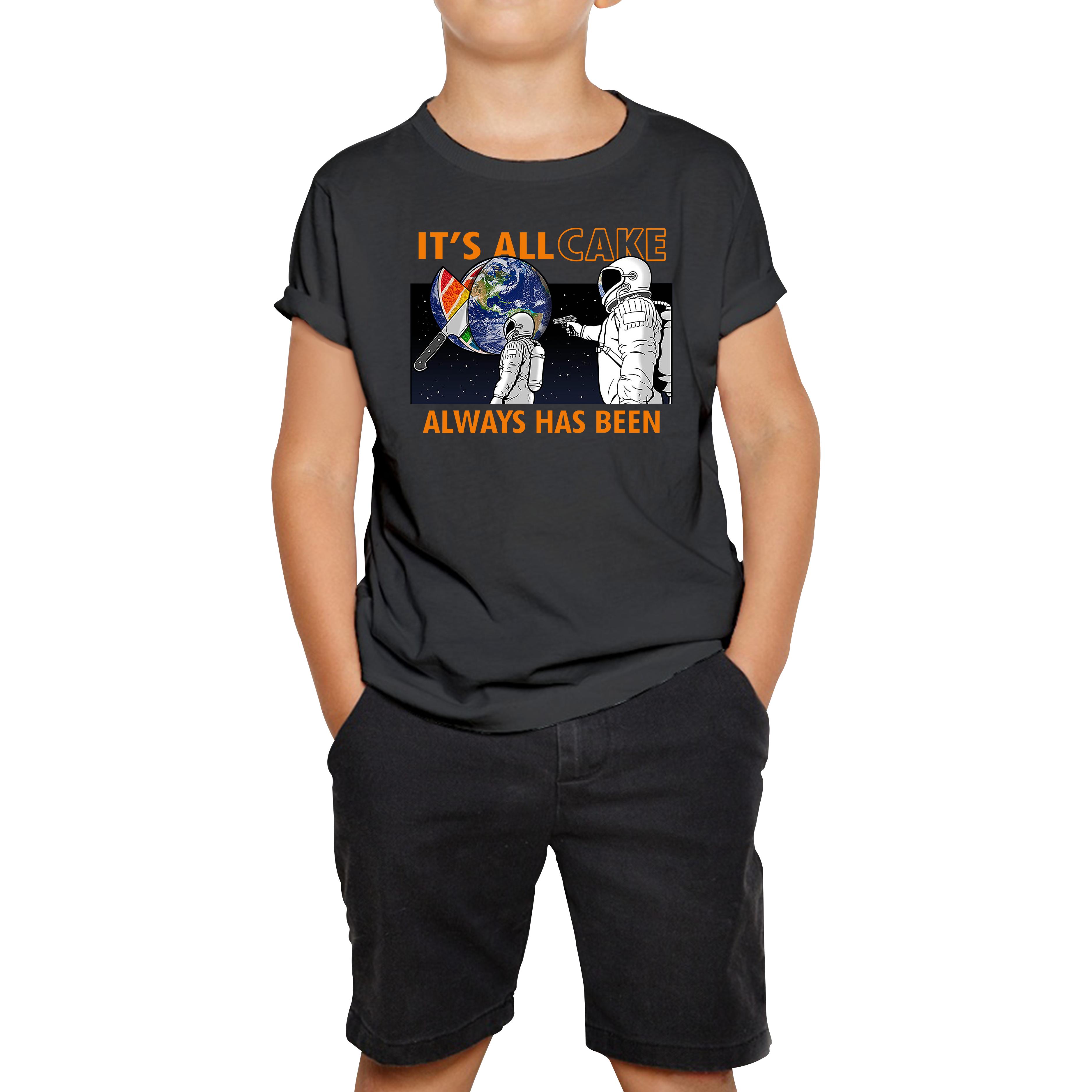 

It s All Cake (Always Has Been) Astronaut Space Picture Kids T Shirt 150