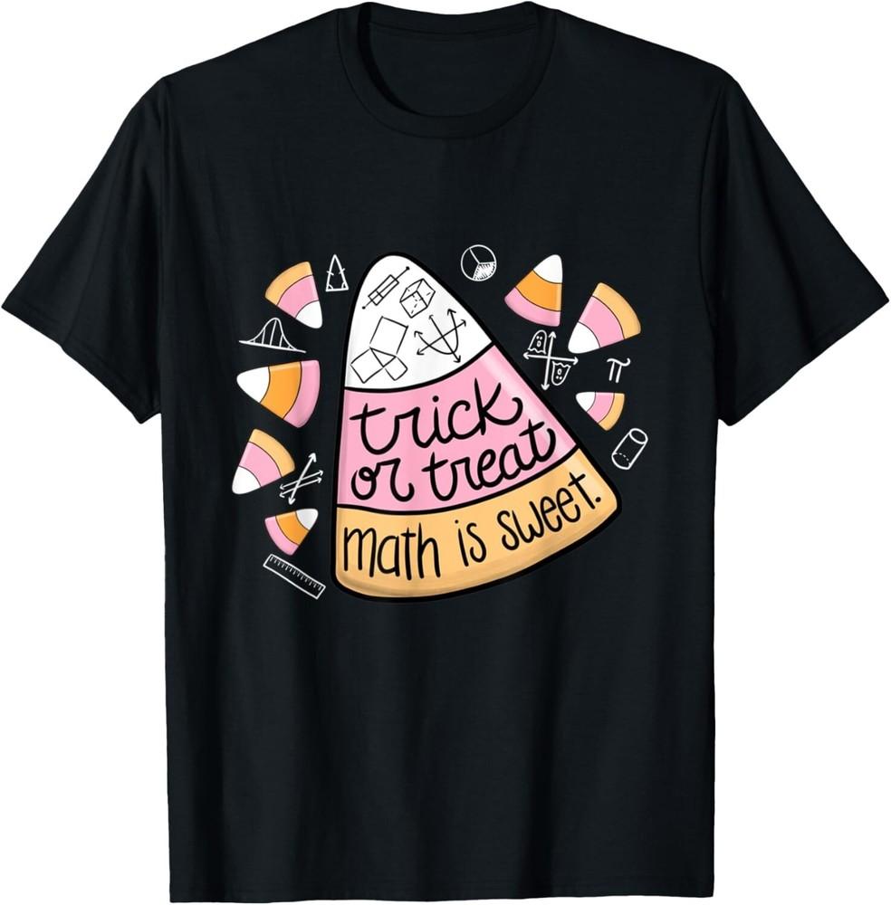 

Trick or Treat Halloween Math is Sweet Candy Corn Funny Gift Unisex T-Shirt L
