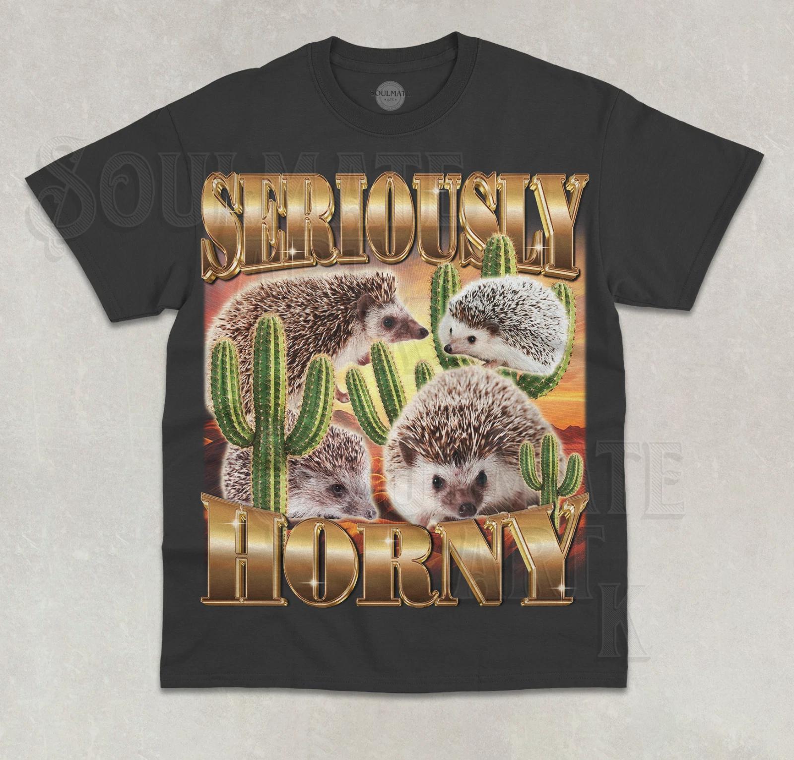 Seriously Horny T-Shirt Funny Meme Joke Cute Hedgehog Bootleg Unisex Shirt L