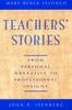 The Teachers' Stories : From Personal Narrative To Professional Insight Book