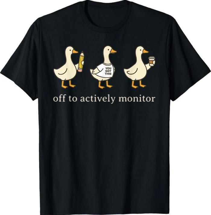Off to Actively Monitor Teacher Testing Day Goose T-Shirt S