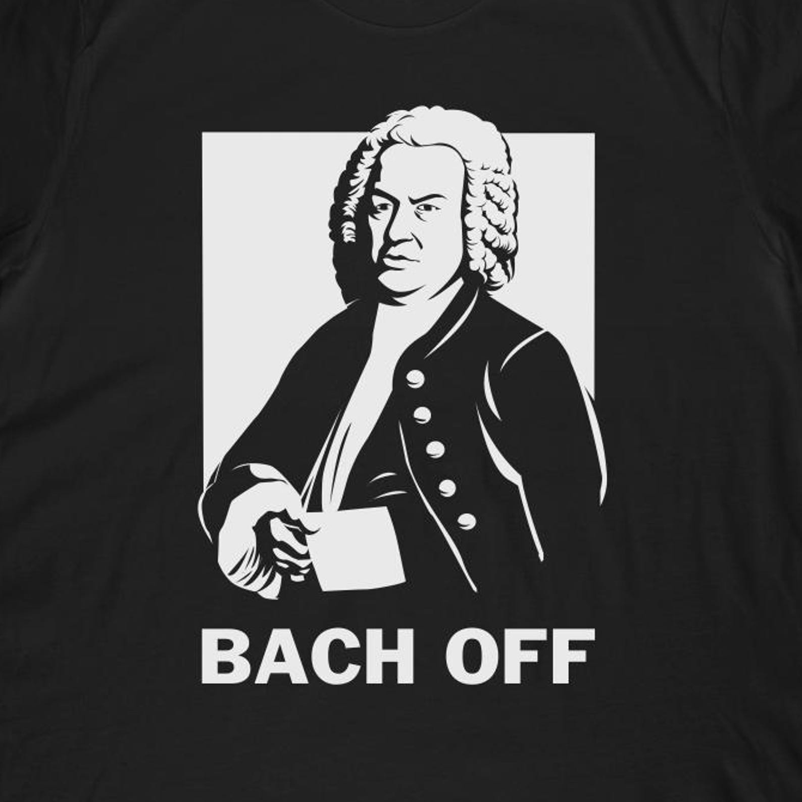 Bach Off T-Shirt | Funny Johann Sebastian Bach Pun Shirt, Classical Music Gift L