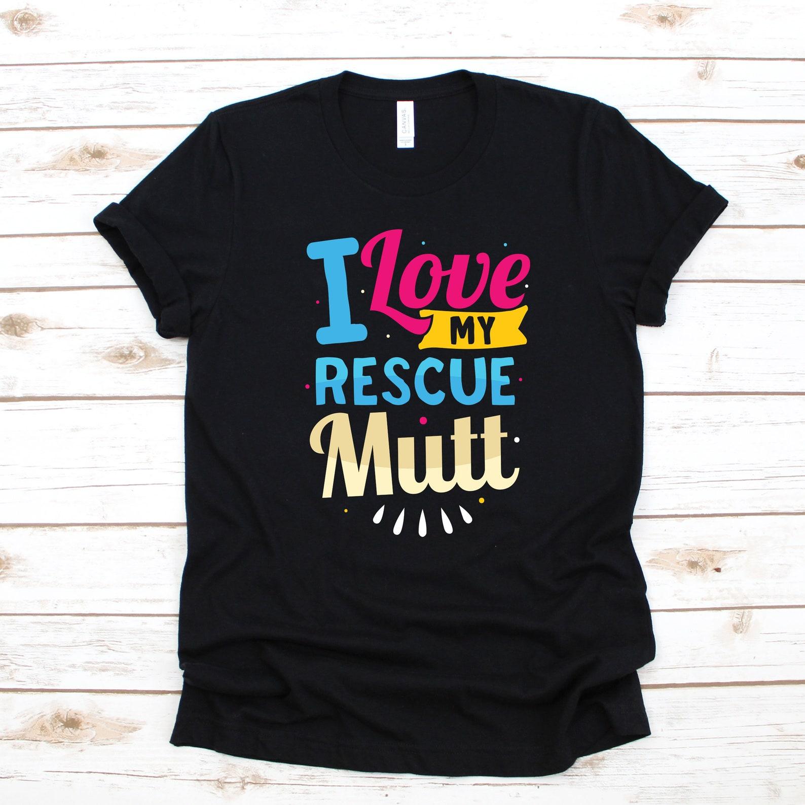 I Love My Rescue Mutt T-Shirt, Womens Tee, T-shirt, Kids Tee, Tank Top, T-shirt,T-shirt, Toddler Shirt S