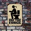 Vintage Humorous USE THE FORCE Metal Sign Rustic Bathroom Wall Decor with Distressed Edges  Easy Installation for Home