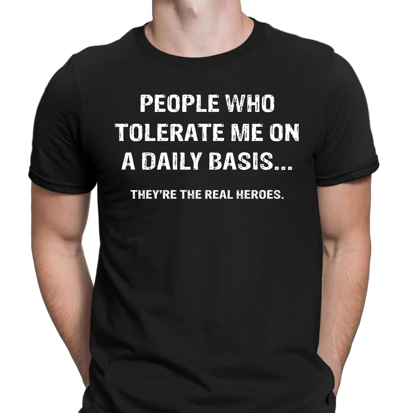 People Who Tolerate Me On A Daily Basis Sarcastic Sarcasm Funny Unisex TTshirt S