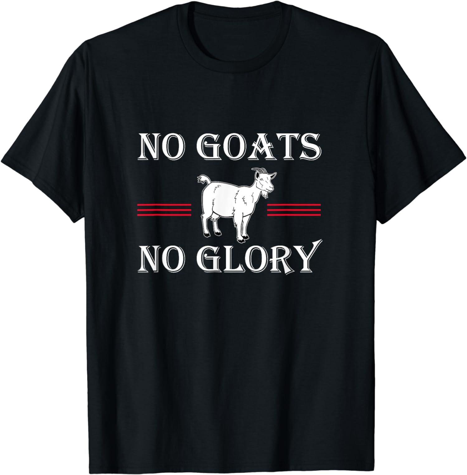 NEW LIMITED Funny Animal Goat No Goats No Glory T-Shirt XXXXL