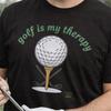 Golf Is My Therapy T-Shirt | Golf Ball On Tee Graphic | Funny Golf Shirt for Dad