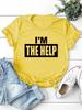 I'M THE HELP Letter Print Women T Shirt Short Sleeve O Neck Loose Women Tshirt Ladies Tee Shirt Tops Camisetas Mujer