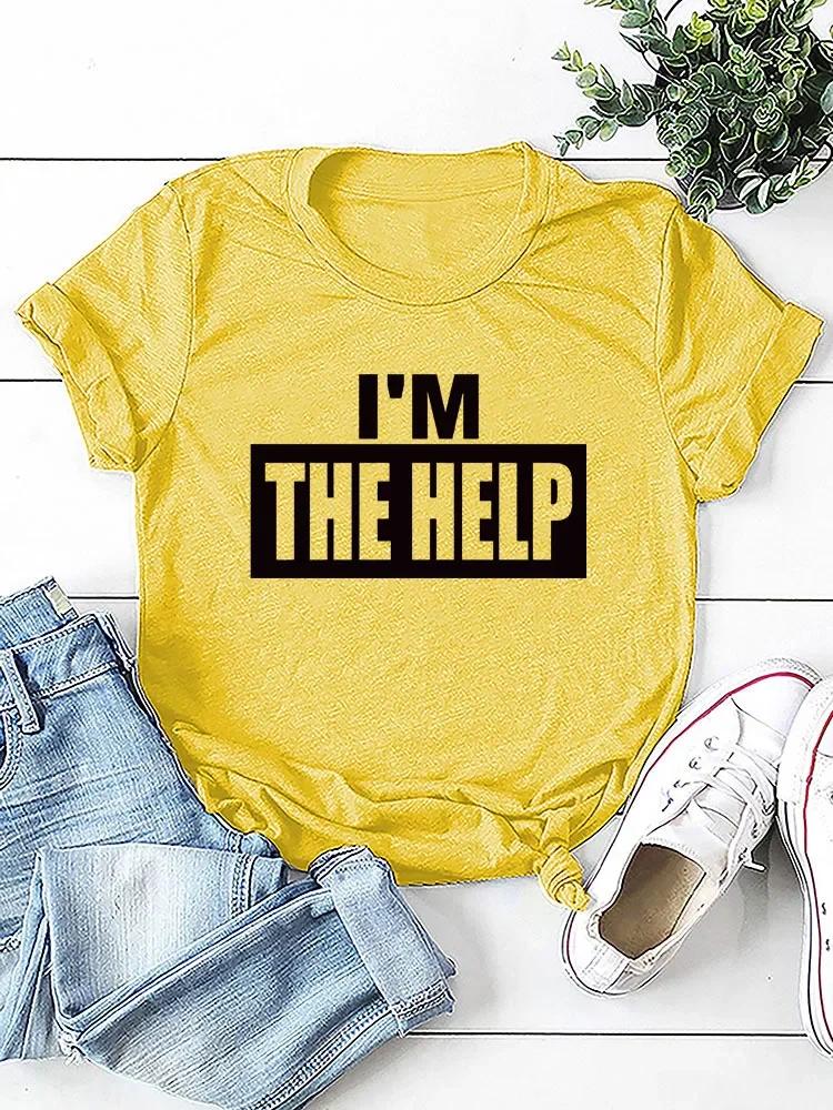 I'M THE HELP Letter Print Women T Shirt Short Sleeve O Neck Loose Women Tshirt Ladies Tee Shirt Tops Camisetas Mujer