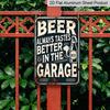 2D Flat Vintage Beer Garage Aluminum Sign - "Beer Always Tastes Better In The Garage" - Metal Wall Art for Outdoor, Patio, Street, Yard, Porch, Home