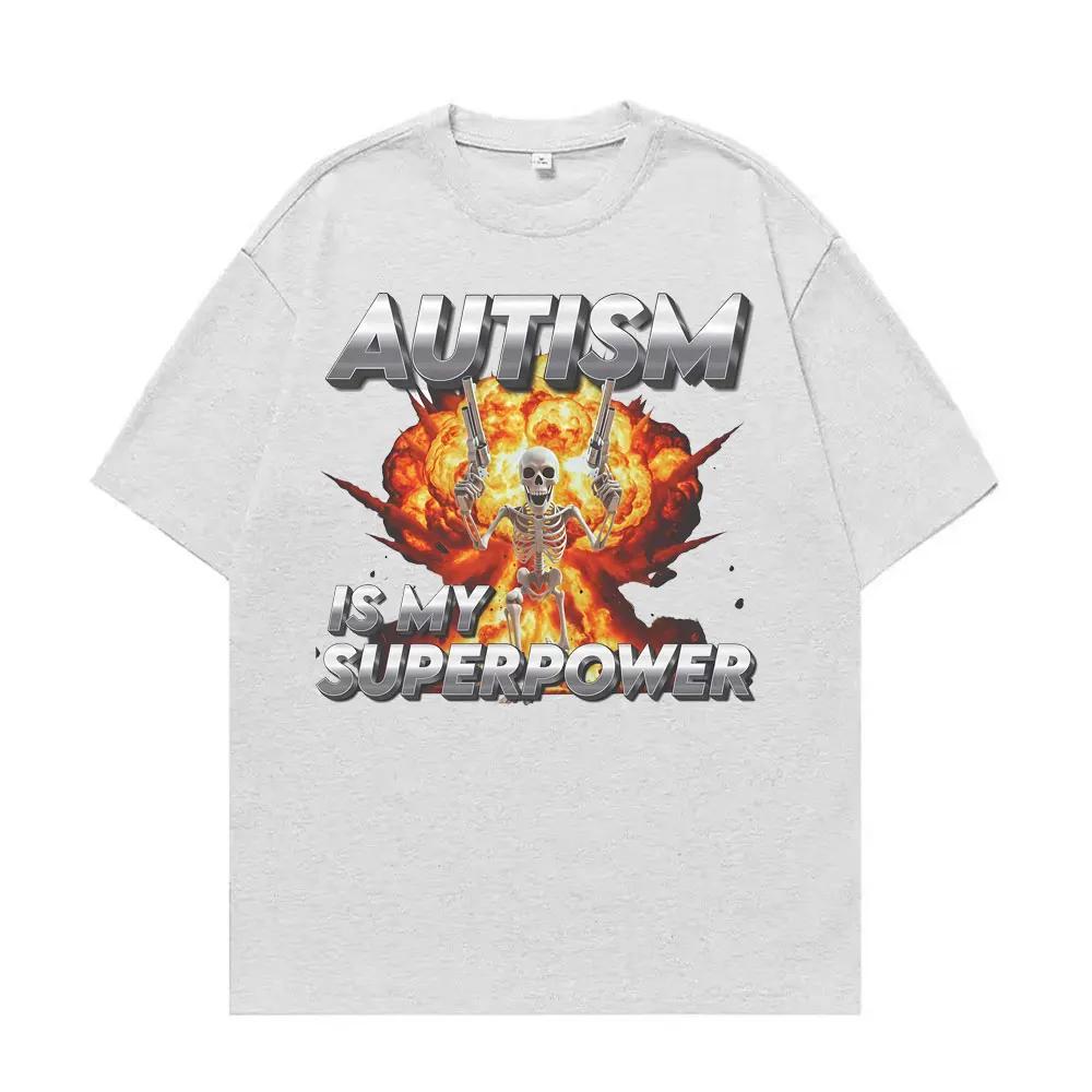 Autism Is My Superpower Unisex Skeleton Meme Tshirt Unisex Women Fashion Trend Cool T Shirts Cotton Comfort Oversized T Shirt Tops