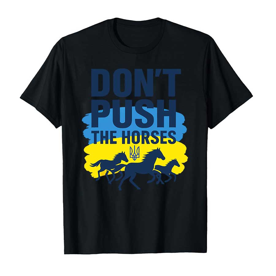 Don’t Push The Horses – Funny Meme Quote for Sarcastic Minds T-shirt Men Women 100% Cotton T Shirts Short Sleeve Tops S
