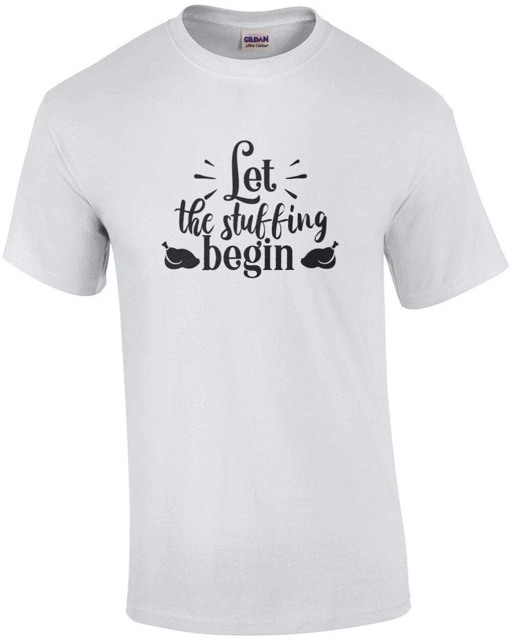 Let The Stuffing Begin - Thanksgiving T-Shirt M