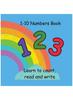 The 1-10 Numbers Book : Learn To Count, Read and Write Book