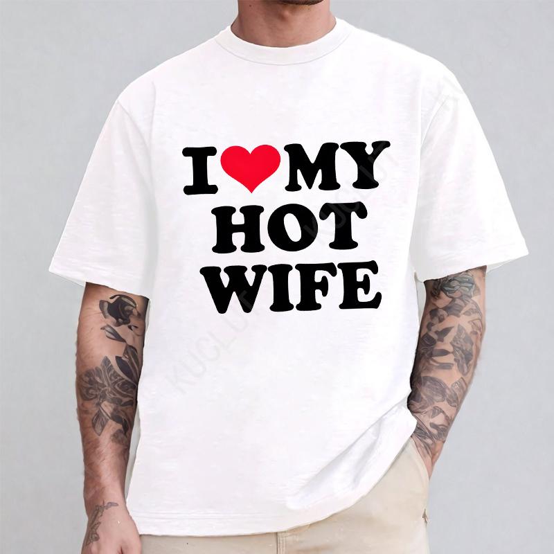 I Love My Wife Men's T-shirts Funny Graphic Tops Y2k Streetwear Fashion Trend Short Sleeve Tees Harajuku Vintage Male Clothing