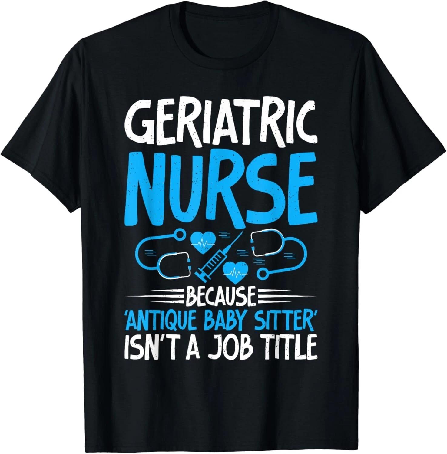 Because antique Baby Sitter isnt a Job Title Geriatric Nurse Gift Unisex T-Shirt XL