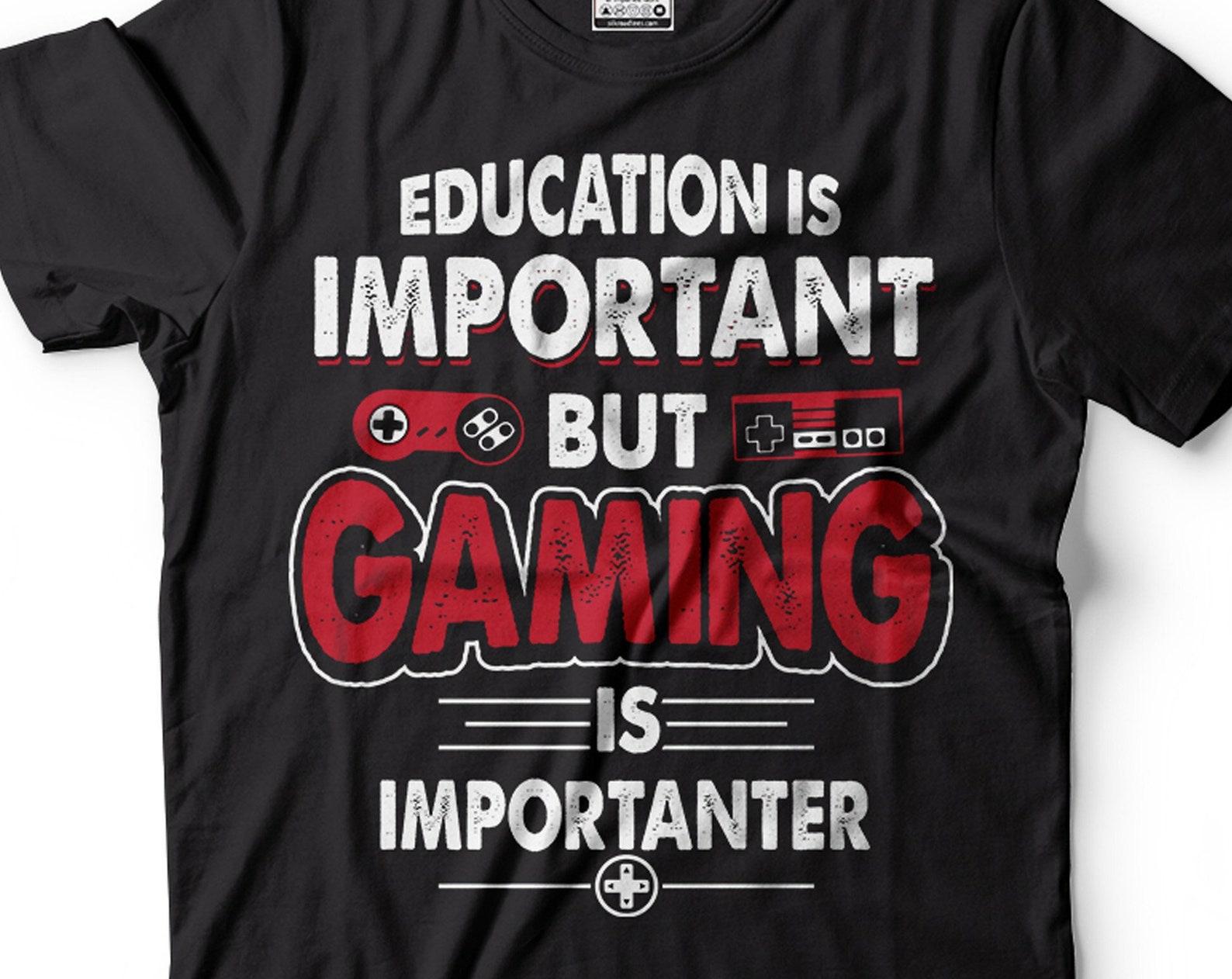 Funny Gamer Shirt: Education Is Important, Gaming Is Importanter L
