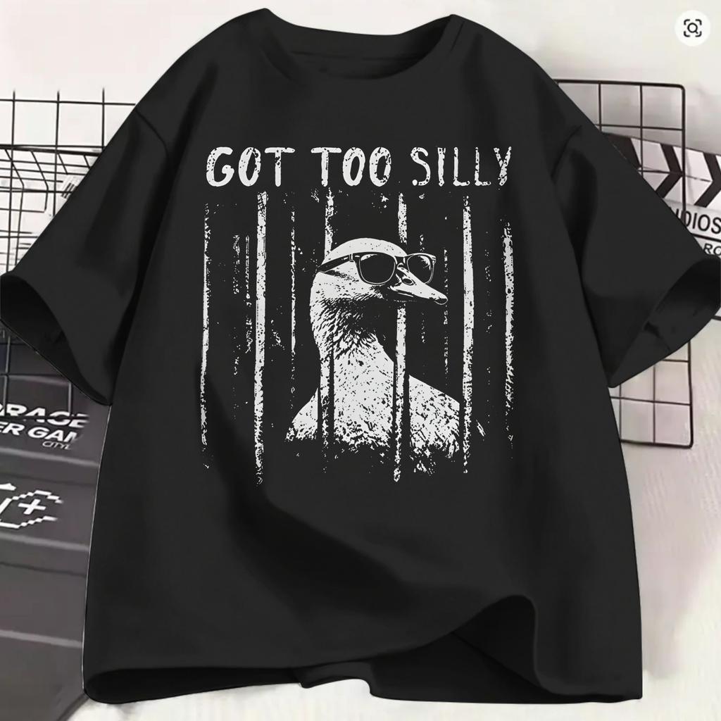 Unisex Tshirt Funny Goose Got Too Silly Unique 100 Cotton Tee Shirt Short Sleeve T Shirts Round Collar Clothing 4xl 5xl 6xl
