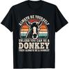 Always Be Yourself Donkey Retro Donkey Men Women T-Shirt