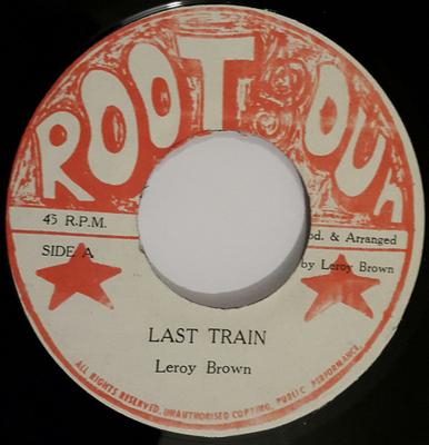 Disque 7 pouces LEROY BROWN - Last Train NONE Root Out 1979 Jamaïque Reggae, Ska & Dub Occasion