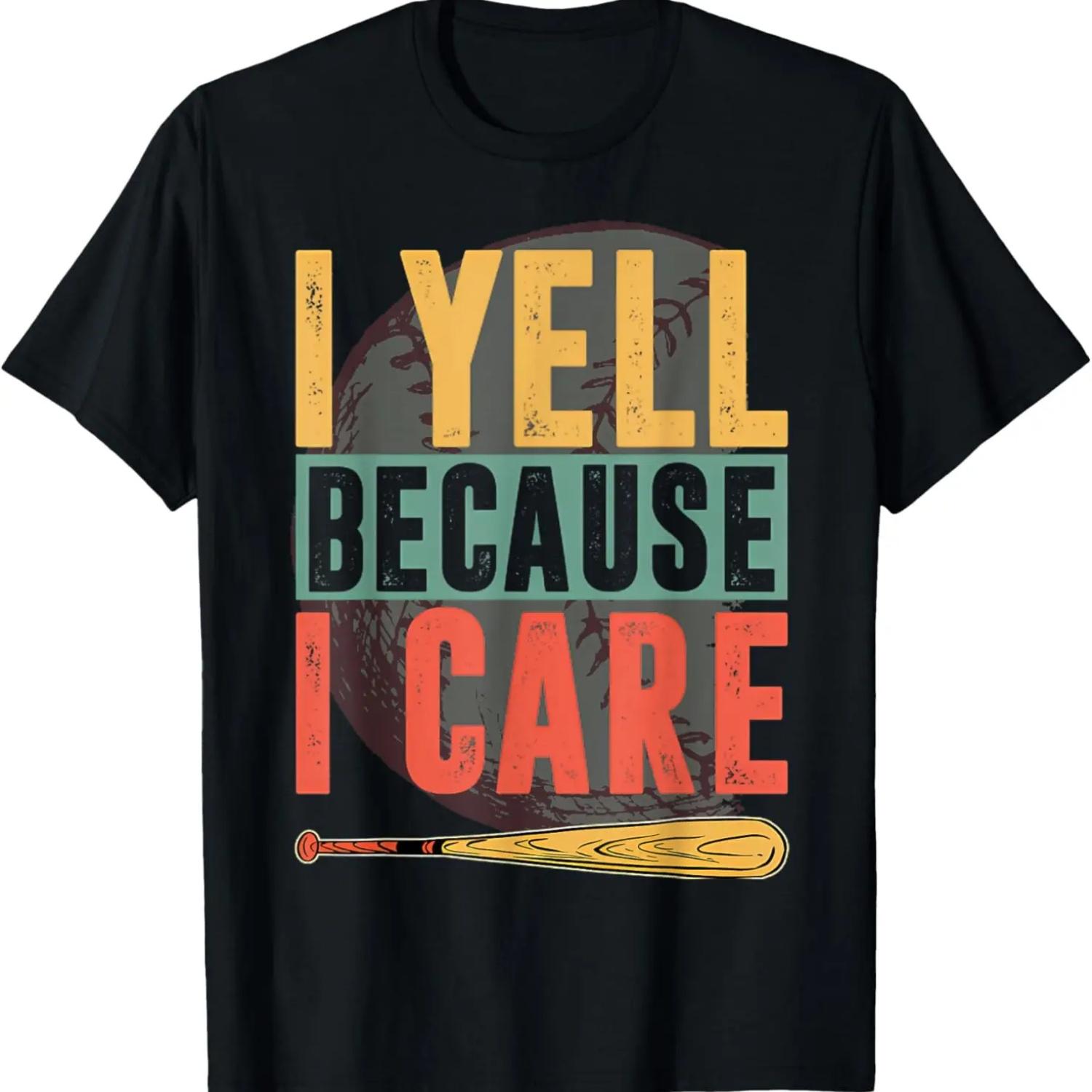

I Yell Because I Care Funny Baseball Dad Father s Day T-Shirt XXXXXL чёрный