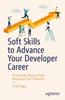 Kniha Soft Skills To Advance Your Developer Career : Actionable Steps To Help Maximize Your Potential