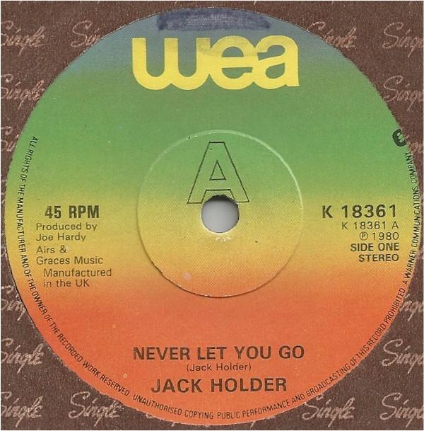 

7inch Record JACK HOLDER - Never Let You Go K18361 WEA 1980 UK Pop Used